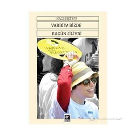 VARDIYA BIZDE BUGÜN SILIVRI - NACI BEŞTEPE