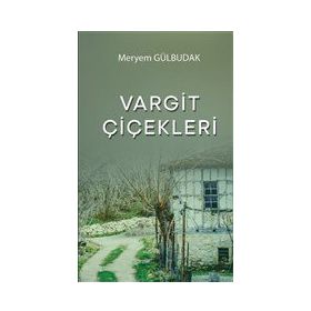 Vargit Çiçekleri - Meryem Gülbudak