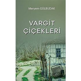 Vargit Çiçekleri - Meryem Gülbudak