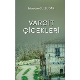 Vargit Çiçekleri - Meryem Gülbudak