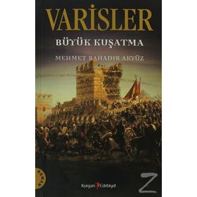 VARISLER BÜYÜK KUŞATMA - MEHMET BAHADIR AKYÜZ