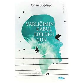 Varlığımın Kabul Edildiği Gün - Cihan Buğdaycı
