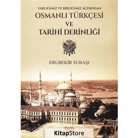 Varlığımız ve Birliğimiz Açısından Osmanlı Türkçesi ve Tarihi Derinliği - Ebubekir Subaşı