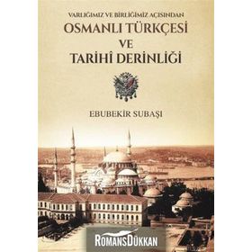 Varlığımız ve Birliğimiz Açısından Osmanlı Türkçesi ve Tarihi Derinliği - Ebubekir Subaşı