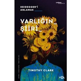 Varlığın Şiiri – Heidegger'i Anlama - Timothy Clark