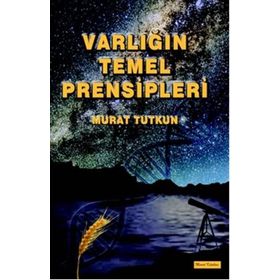 Varlığın Temel Prensipleri - Murat Tutkun