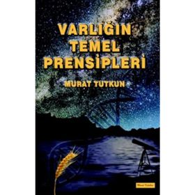 Varlığın Temel Prensipleri - Murat Tutkun