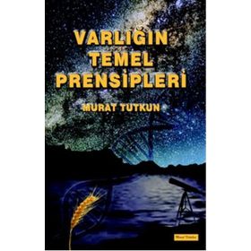 Varlığın Temel Prensipleri - Murat Tutkun