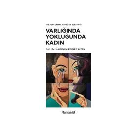 Varlığında Yokluğunda Kadın - Hayriyem Zeynep Altan