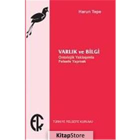 Varlık ve Bilgi - Harun Tepe