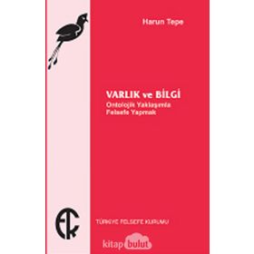 Varlık ve Bilgi - Harun Tepe