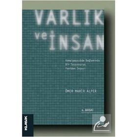 VARLIK VE İNSAN KEMALPAŞAZÂDE BAĞLAMINDA BIR TASAVVURUN YENIDEN İNŞASI - ÖMER MAHIR ALPER