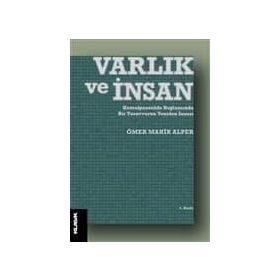 VARLIK VE İNSAN KEMALPAŞAZÂDE BAĞLAMINDA BIR TASAVVURUN YENIDEN İNŞASI - ÖMER MAHIR ALPER