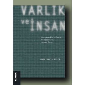 VARLIK VE İNSAN KEMALPAŞAZÂDE BAĞLAMINDA BIR TASAVVURUN YENIDEN İNŞASI - ÖMER MAHIR ALPER