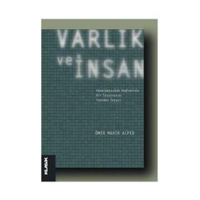VARLIK VE İNSAN KEMALPAŞAZÂDE BAĞLAMINDA BIR TASAVVURUN YENIDEN İNŞASI - ÖMER MAHIR ALPER
