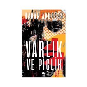 Varlık ve Piçlik - Hakan Akdoğan