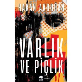 Varlık ve Piçlik - Hakan Akdoğan