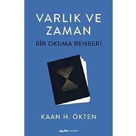 Varlık ve Zaman-Bir Okuma Rehberi - Kaan H. Ökten