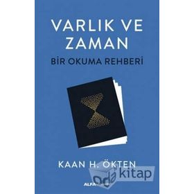 Varlık ve Zaman-Bir Okuma Rehberi - Kaan H. Ökten