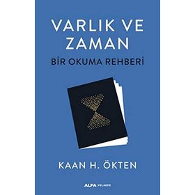 Varlık ve Zaman-Bir Okuma Rehberi - Kaan H. Ökten