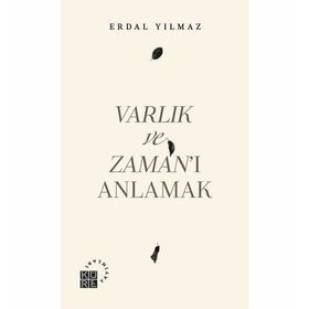 Varlık ve Zaman'ı Anlamak - Erdal Yılmaz
