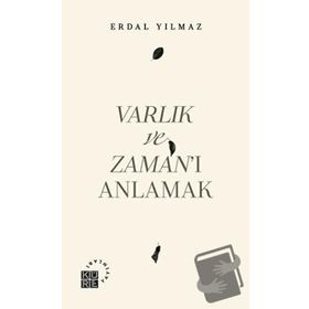 Varlık ve Zaman'ı Anlamak - Erdal Yılmaz
