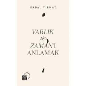 Varlık ve Zaman'ı Anlamak - Erdal Yılmaz