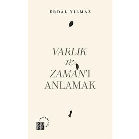 Varlık ve Zaman'ı Anlamak - Erdal Yılmaz