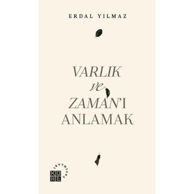 Varlık ve Zaman'ı Anlamak - Erdal Yılmaz