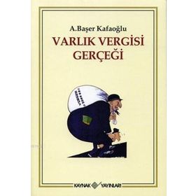 VARLIK VERGISI GERÇEĞİ - A. BAŞER KAFAOĞLU