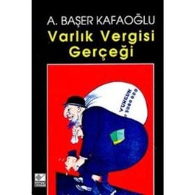 VARLIK VERGISI GERÇEĞİ - A. BAŞER KAFAOĞLU
