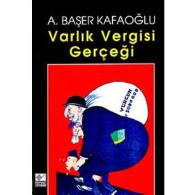 VARLIK VERGISI GERÇEĞİ - A. BAŞER KAFAOĞLU