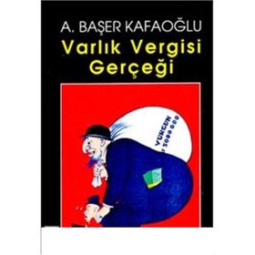 VARLIK VERGISI GERÇEĞİ - A. BAŞER KAFAOĞLU