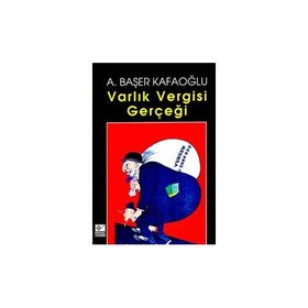 VARLIK VERGISI GERÇEĞİ - A. BAŞER KAFAOĞLU