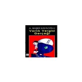 VARLIK VERGISI GERÇEĞİ - A. BAŞER KAFAOĞLU