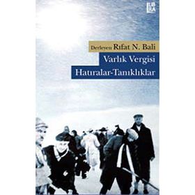 VARLIK VERGISI HATIRALAR-TANIKLIKLAR - RIFAT N. BALI