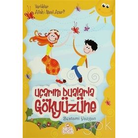 VARLIKLAR ALLAH'I NASIL ANAR? UÇARIM DUALARLA GÖKYÜZÜNE - BESTAMI YAZGAN