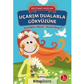VARLIKLAR ALLAH'I NASIL ANAR? UÇARIM DUALARLA GÖKYÜZÜNE - BESTAMI YAZGAN