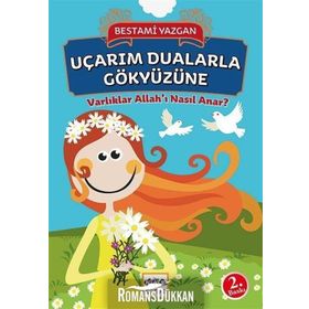 VARLIKLAR ALLAH'I NASIL ANAR? UÇARIM DUALARLA GÖKYÜZÜNE - BESTAMI YAZGAN
