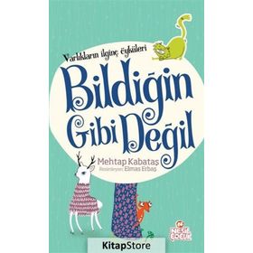 Varlıkların İlginç Öyküleri - Bildiğin Gibi Değil - Mehtap Kabataş