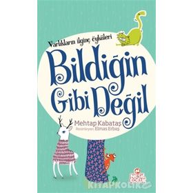 Varlıkların İlginç Öyküleri - Bildiğin Gibi Değil - Mehtap Kabataş