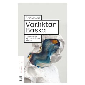 VARLIKTAN BAŞKA LEVİNASIN METAFİZİĞİNE GİRİŞ - ÖZKAN GÖZEL