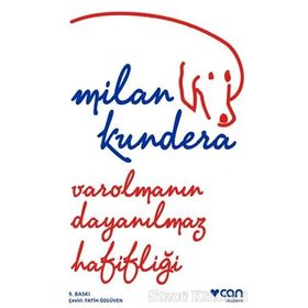 Varolmanın Dayanılmaz Hafifliği - Milan Kundera