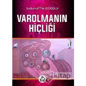 Varolmanın Hiçliği - Sabahattin İzcioğlu