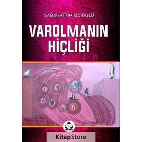 Varolmanın Hiçliği - Sabahattin İzcioğlu