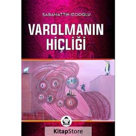 Varolmanın Hiçliği - Sabahattin İzcioğlu