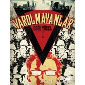VAROLMAYANLAR - DOĞU YÜCEL
