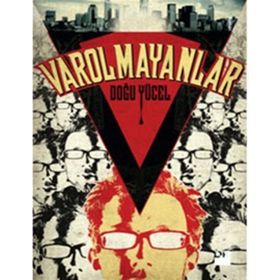 VAROLMAYANLAR - DOĞU YÜCEL