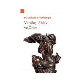 Varoluş Ahlak ve Ölüm - M. Mukadder Yakupoğlu