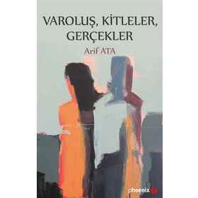 Varoluş, Kitleler, Gerçekler - Arif Ata